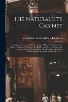 The Naturalist's Cabinet: Containing Interesting Sketches of Animal History; Illustrative of the Natures, Dispositions, Manners, and Habits, of All the Most Remarkable Quadrupeds, Birds, Fishes, Amphibia, Reptiles, &c. in the Known World. Regularly...; 2