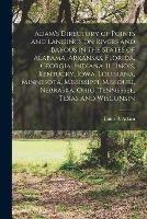 Adam's Directory of Points and Landings on Rivers and Bayous in the States of Alabama, Arkansas, Florida, Georgia, Indiana, Illinois, Kentucky, Iowa, Louisiana, Minnesota, Mississippi, Missouri, Nebraska, Ohio, Tennessee, Texas and Wisconsin