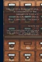 Bibliotheca Beauclerkiana. A Catalogue of the ... Library of the Late Honourable Topham Beauclerk, F.R.S., Deceased; Comprehending an Excellent Choice of Books, to the Number of Upwards of Thirty Thousand Volumes ... Which Will Be Sold by Auction ......