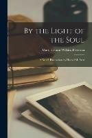 By the Light of the Soul; a Novel. Illustrations by Harold M. Brett