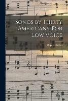 Songs by Thirty Americans. For Low Voice