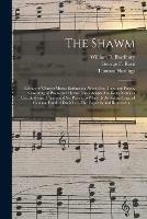 The Shawm; Library of Church Music: Embracing About One Thousand Pieces, Consisting of Psalm and Hymn Tunes Adapted to Every Meter in Use, Anthems, Chants and Set Pieces; to Which is Added an Original Cantata, Entitled Daniel: or, The Captivity And...