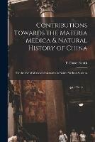 Contributions Towards the Materia Medica & Natural History of China: for the Use of Medical Missionaries & Native Medical Students