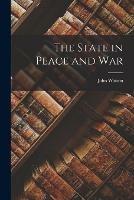 The State in Peace and War [microform]
