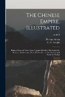 The Chinese Empire, Illustrated: Being a Series of Views From Original Sketches, Displaying the Scenery, Architecture, Social Habits, &c., of That Ancient and Exclusive Nation; v.1 div.2