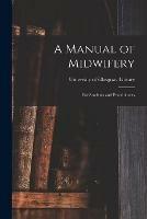 A Manual of Midwifery: for Students and Practitioners