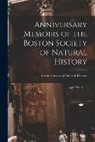 Anniversary Memoirs of the Boston Society of Natural History