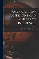 America's New Possessions and Spheres of Influence.