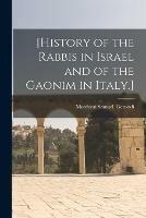 [History of the Rabbis in Israel and of the Gaonim in Italy.]