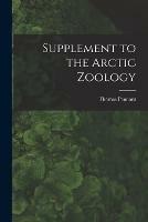 Supplement to the Arctic Zoology [microform]