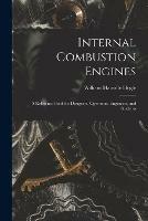 Internal Combustion Engines: a Reference Book for Designers, Operators, Engineers, and Students