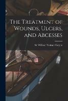 The Treatment of Wounds, Ulcers, and Abcesses