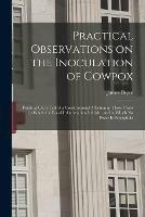 Practical Observations on the Inoculation of Cowpox; Pointing out a Test of a Constitutional Affection in Those Cases in Which the Local Inflammation is Slight, and in Which No Fever is Perceptible