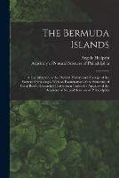 The Bermuda Islands: a Contribution to the Physical History and Zoology of the Somers Archipelago. With an Examination of the Structure of Coral Reefs. Researches Undertaken Under the Auspices of the Academy of Natural Sciences of Philadelphia