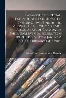 Catalogue of Special Exhibition of Dutch Water Colors Shown Under the Auspices of the Woman's Art Association of Canada, in Their Gallery, Confederation Life Building, From January 18th to February 13th, 1904