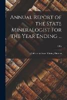 Annual Report of the State Mineralogist for the Year Ending ...; 1885