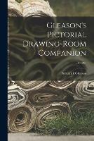 Gleason's Pictorial Drawing-room Companion; v.1 1851