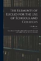 The Elements of Euclid for the Use of Schools and Colleges: Comprising the First Two Books and Portions of the Eleventh and Twelfth Books; With Notes and Exercises