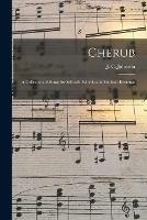 Cherub: a Collection of Songs for Sabbath Schools and Sabbath Evenings /