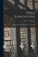 Musa Burschicosa: a Book of Songs for Students and University Men