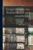 Gloucestershire Parish Registers. Marriages; 4