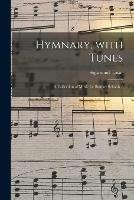 Hymnary, With Tunes: a Collection of Music for Sunday Schools /