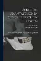 Ueber Die Phantastischen Gesichtserscheinungen: Eine Physiologische Untersuchung Mit Einer Physiologischen Urkunde Des Aristoteles UEber Den Traum