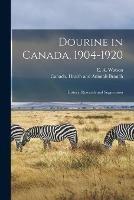 Dourine in Canada, 1904-1920 [microform]: History, Research and Suppression