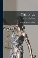 The Will [microform]: Its Structure and Mode of Action