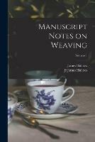 Manuscript Notes on Weaving; Volume 1