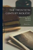 The Twentieth Century Molie`re: Bernard Shaw ..