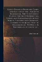 Select Passages From the Diary and Letters of the Late John Blackader... Written Chiefly During the Most Interesting Scenes and Engagements of the War in Flanders and Germany, Conducted by John, Duke of Malborough... To Which is Prefixed, an Account Of...