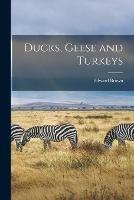 Ducks, Geese and Turkeys