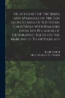 An Account of the Birds and Mammals of the San Jacinto Area of Southern California With Remarks Upon the Behavior of Geographic Races on the Margins of Their Habitats