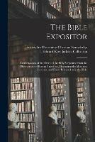 The Bible Expositor: Confirmations of the Truth of the Holy Scriptures From the Observations of Recent Travellers, Illustrating the Manners, Customs, and Places Referred to in the Bible