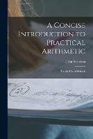 A Concise Introduction to Practical Arithmetic [microform]: for the Use of Schools