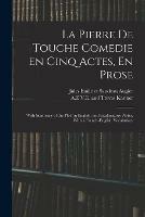 La Pierre De Touche Comedie En Cinq Actes, En Prose: With Summary of the Plot (in English) and Explanatory Notes, With a French-English Vocabulary