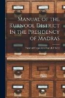 Manual of the Kurnool District In the Presidency of Madras