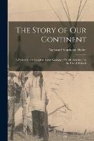 The Story of Our Continent: a Reader in the Geography and Geology of North America, for the Use of Schools