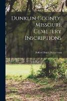 Dunklin County, Missouri, Cemetery Inscriptions; 2