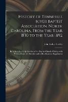 History of Tennessee River Baptist Association, North Carolina, From the Year 1830 to the Year 1892: Introduced by Early Sketches of the Baptist Church, Closing With Twenty-four Life Sketches and a Miscellaneous Supplement