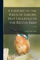 A History of the Birds of Europe, Not Observed in the British Isles; v.1 (1875)