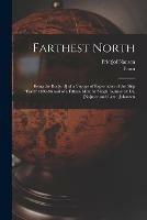 Farthest North [microform]: Being the Rec[ord] of a Voyage of Exploration of the Ship Fram 1893-96 and of a Fifteen Months' Sleigh Journey by Dr. [Na]nsen and Lieut. Johansen