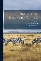History of Hereford Cattle [microform]