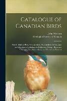 Catalogue of Canadian Birds [microform]: Part II, Birds of Prey, Woodpeckers, Fly-catchers, Crows, Jays and Blackbirds, Including the Following Orders: Raptores, Coccyges, Pici, Macrochires, and Part of the Passeres