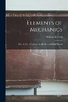 Elements of Mechanics: for the Use of Colleges, Academies, and High Schools