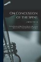 On Concussion of the Spine: Nervous Shock and Other Obscure Injuries to the Nervous System in Their Clinical and Medico-legal Aspects