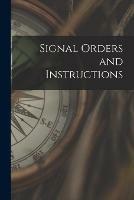 Signal Orders and Instructions [microform]