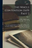 The Whole Contention (1619) Part 2: the Second Part, Containing the Tragedie of Richard Duke of Yorke, and the Good King Henrie the Sixt; the Third Quarto, 1619 (Q1 Having Been Revized by Shakspere, Marlowe, and Greene Into The Third Part of Henry The...; Part. 2