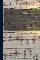 Alleluia: a Hymnal for Use in Schools, in the Home, in Young People's Societies, in Devotional Meetings; v.3